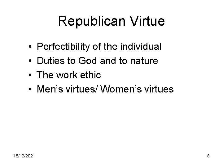 Republican Virtue • • 15/12/2021 Perfectibility of the individual Duties to God and to