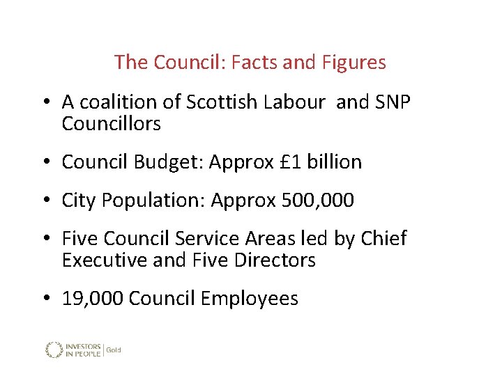 The Council: Facts and Figures • A coalition of Scottish Labour and SNP Councillors The Council: Facts and Figures • A coalition of Scottish Labour and SNP Councillors