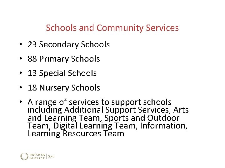 Schools and Community Services • 23 Secondary Schools • 88 Primary Schools • 13 Schools and Community Services • 23 Secondary Schools • 88 Primary Schools • 13