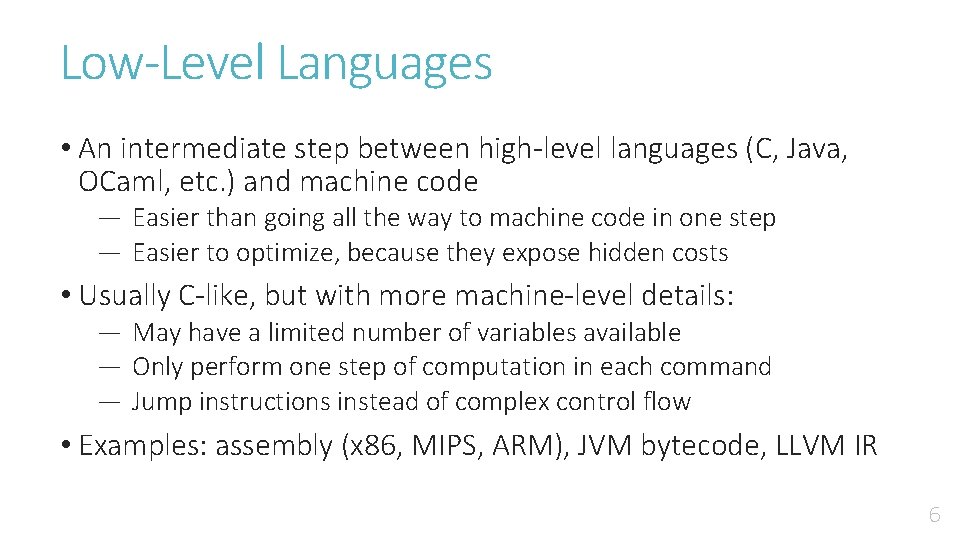 Low-Level Languages • An intermediate step between high-level languages (C, Java, OCaml, etc. )