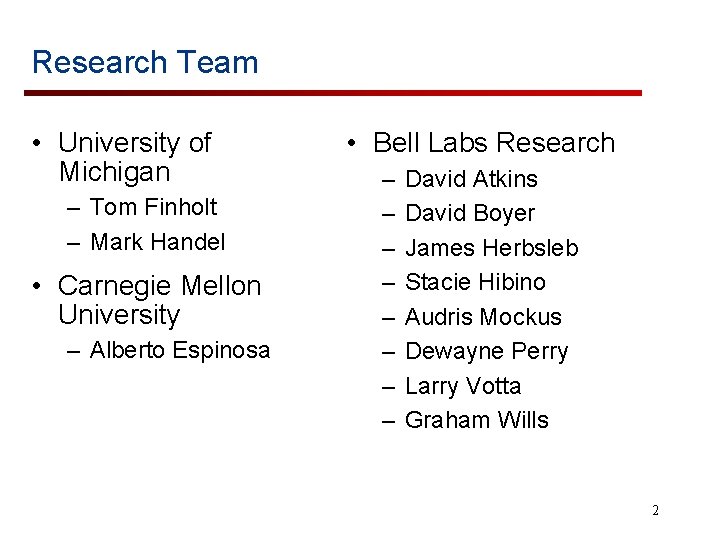 Research Team • University of Michigan – Tom Finholt – Mark Handel • Carnegie