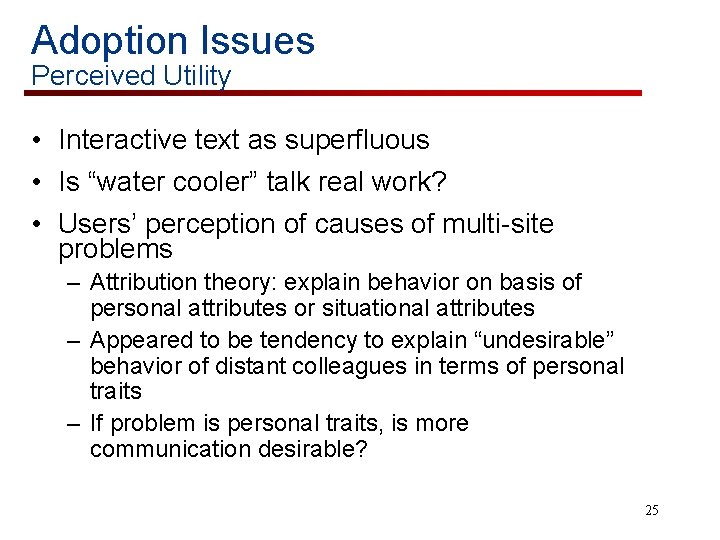 Adoption Issues Perceived Utility • Interactive text as superfluous • Is “water cooler” talk