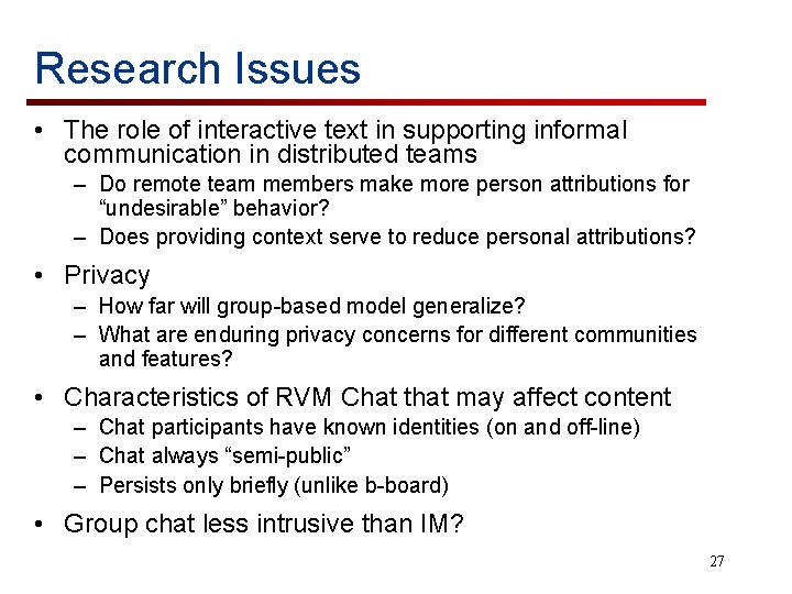 Research Issues • The role of interactive text in supporting informal communication in distributed