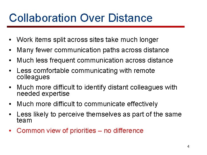 Collaboration Over Distance • • Work items split across sites take much longer Many
