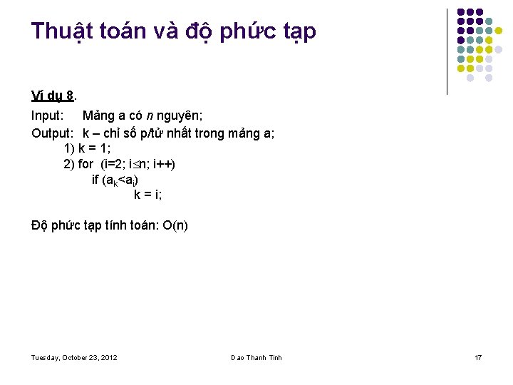 Thuật toán và độ phức tạp Ví dụ 8. Input: Mảng a có n