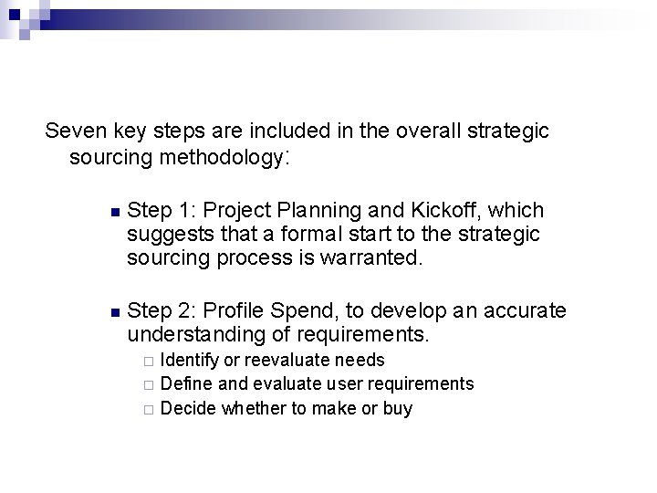 Seven key steps are included in the overall strategic sourcing methodology: n Step 1: