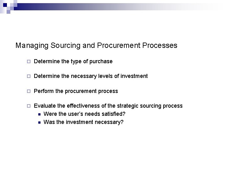 Managing Sourcing and Procurement Processes ¨ Determine the type of purchase ¨ Determine the