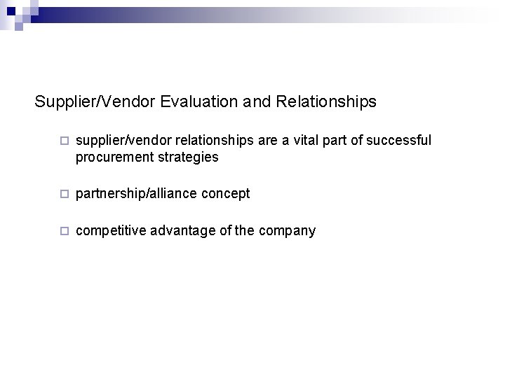Supplier/Vendor Evaluation and Relationships ¨ supplier/vendor relationships are a vital part of successful procurement