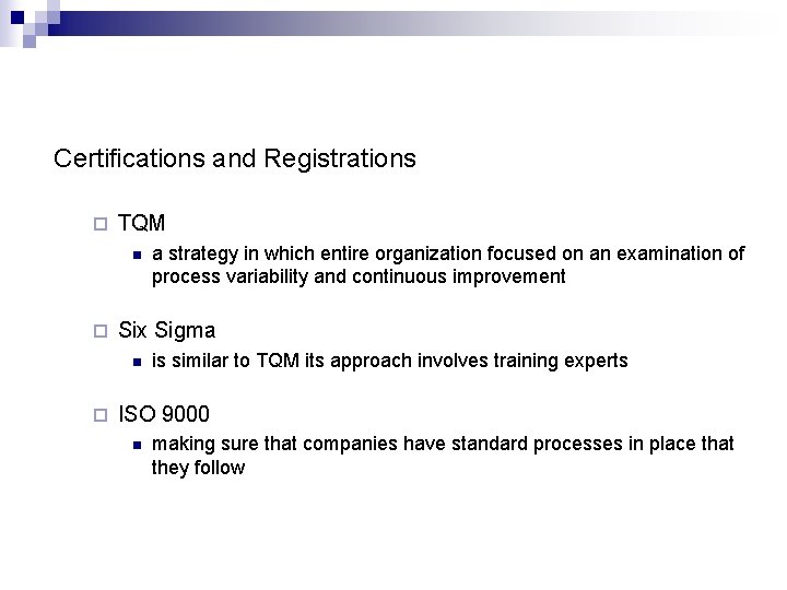 Certifications and Registrations ¨ TQM n ¨ Six Sigma n ¨ a strategy in