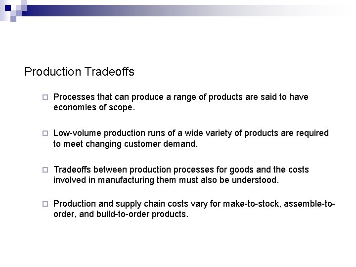 Production Tradeoffs ¨ Processes that can produce a range of products are said to
