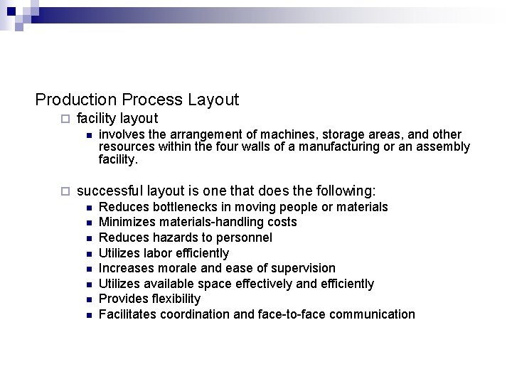 Production Process Layout ¨ facility layout n ¨ involves the arrangement of machines, storage