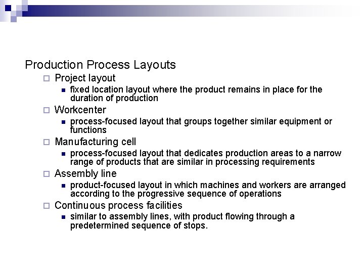 Production Process Layouts ¨ Project layout n ¨ Workcenter n ¨ process-focused layout that