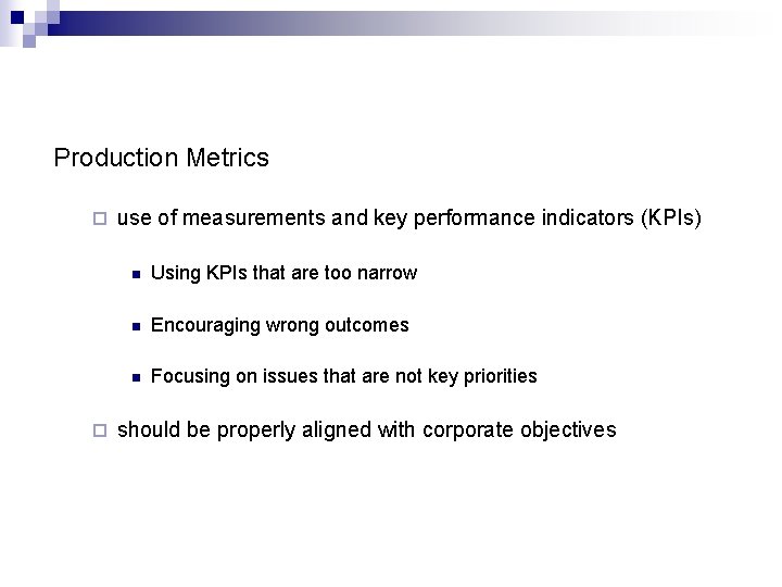 Production Metrics ¨ ¨ use of measurements and key performance indicators (KPIs) n Using