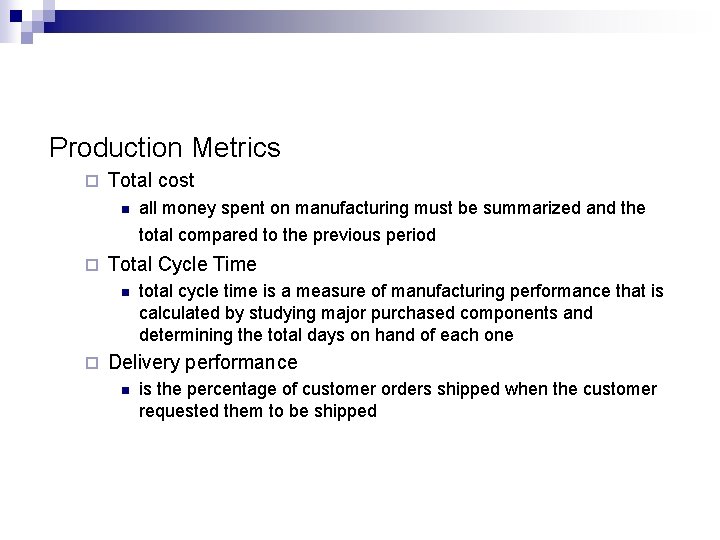 Production Metrics ¨ Total cost n all money spent on manufacturing must be summarized