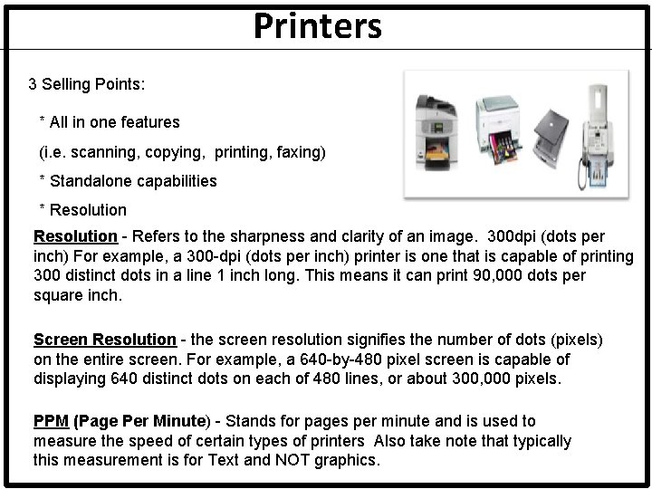 Printers 3 Selling Points: * All in one features (i. e. scanning, copying, printing,