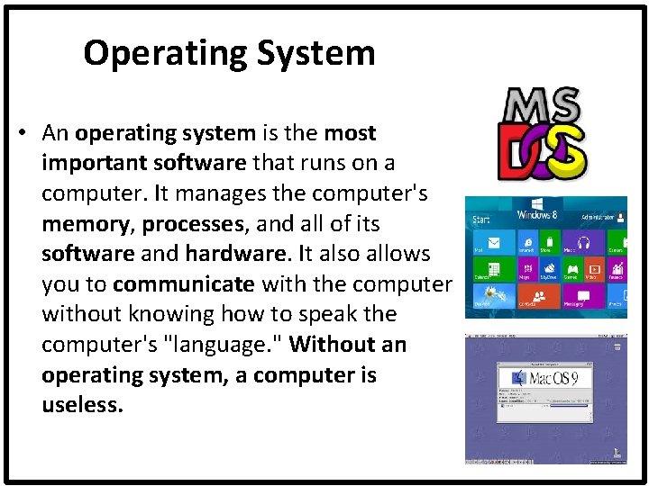 Operating System • An operating system is the most important software that runs on