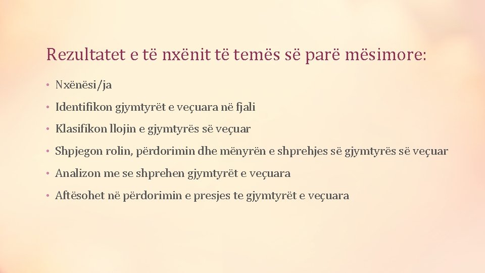Rezultatet e të nxënit të temës së parë mësimore: • Nxënësi/ja • Identifikon gjymtyrët