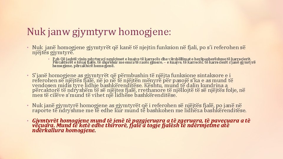 Nuk janw gjymtyrw homogjene: • Nuk janë homogjene gjymtyrët që kanë të njejtin funksion