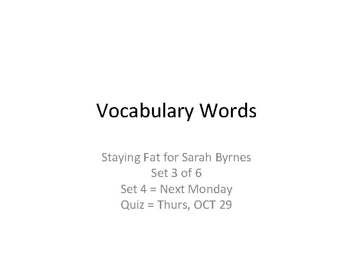 Vocabulary Words Staying Fat for Sarah Byrnes Set 3 of 6 Set 4 =