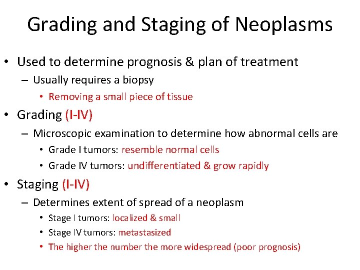 Grading and Staging of Neoplasms • Used to determine prognosis & plan of treatment