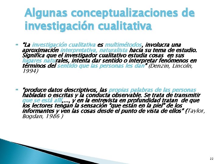 Algunas conceptualizaciones de investigación cualitativa “La investigación cualitativa es multimétodos, involucra una aproximación interpretativa,