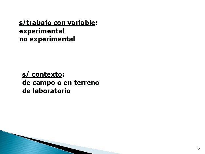 s/trabajo con variable: experimental no experimental s/ contexto: de campo o en terreno de