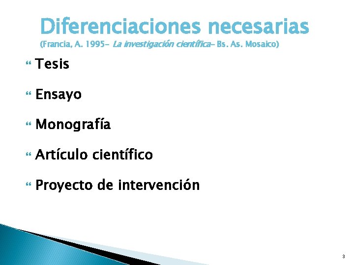 Diferenciaciones necesarias (Francia, A. 1995 - La investigación científica- Bs. As. Mosaico) Tesis Ensayo Diferenciaciones necesarias (Francia, A. 1995 - La investigación científica- Bs. As. Mosaico) Tesis Ensayo