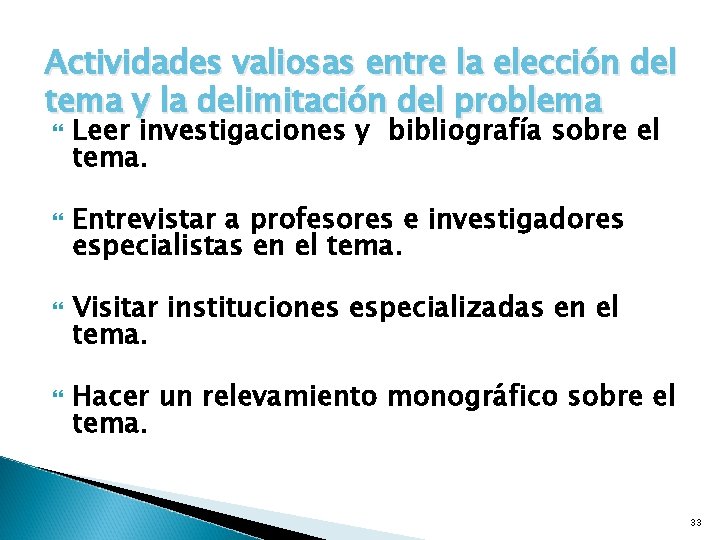 Actividades valiosas entre la elección del tema y la delimitación del problema Leer investigaciones