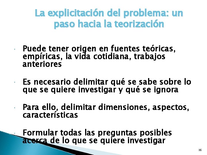 La explicitación del problema: un paso hacia la teorización Puede tener origen en fuentes