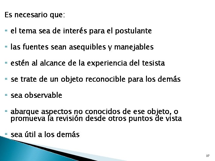 Es necesario que: el tema sea de interés para el postulante las fuentes sean