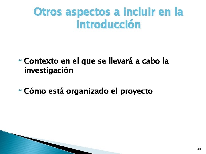 Otros aspectos a incluir en la introducción Contexto en el que se llevará a