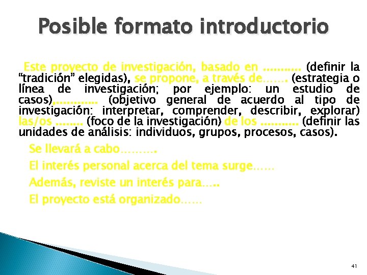 Posible formato introductorio Este proyecto de investigación, basado en. . . (definir la “tradición”