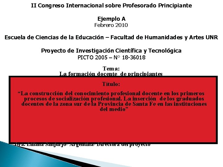 II Congreso Internacional sobre Profesorado Principiante Ejemplo A Febrero 2010 Escuela de Ciencias de