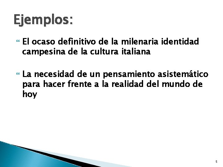 Ejemplos: El ocaso definitivo de la milenaria identidad campesina de la cultura italiana La