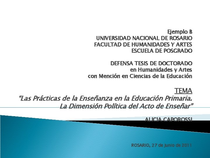 Ejemplo B UNIVERSIDAD NACIONAL DE ROSARIO FACULTAD DE HUMANIDADES Y ARTES ESCUELA DE POSGRADO