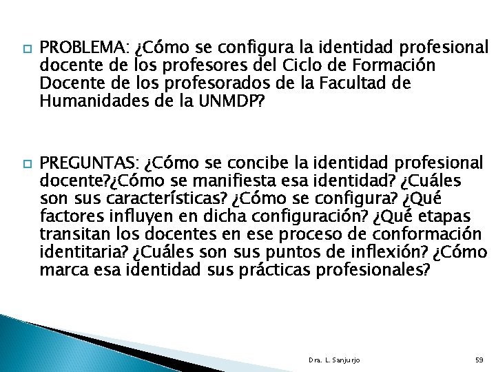  PROBLEMA: ¿Cómo se configura la identidad profesional docente de los profesores del Ciclo