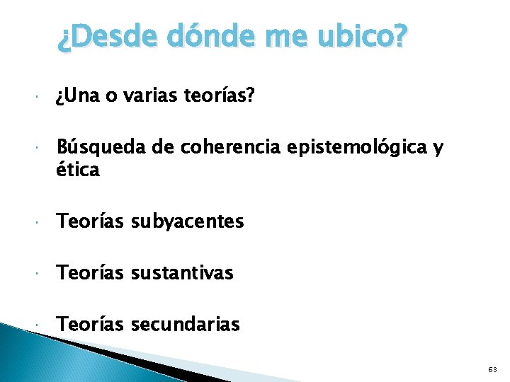 ¿Desde dónde me ubico? ¿Una o varias teorías? Búsqueda de coherencia epistemológica y ética