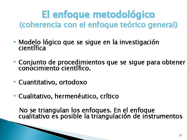 El enfoque metodológico (coherencia con el enfoque teórico general) Modelo lógico que se sigue