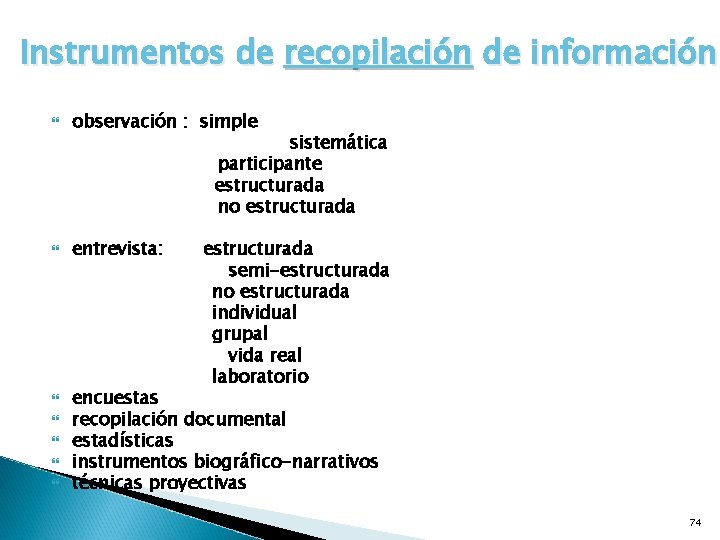 Instrumentos de recopilación de información observación : simple entrevista: sistemática participante estructurada no estructurada