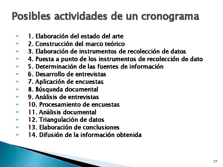 Posibles actividades de un cronograma 1. Elaboración del estado del arte 2. Construcción del