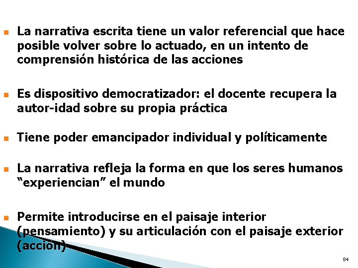 n n n La narrativa escrita tiene un valor referencial que hace posible volver