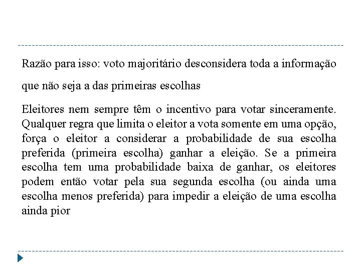 Razão para isso: voto majoritário desconsidera toda a informação que não seja a das