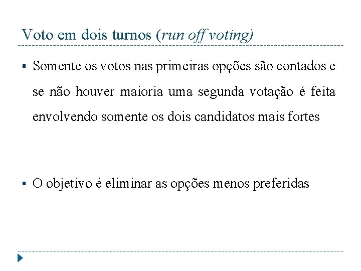 Voto em dois turnos (run off voting) § Somente os votos nas primeiras opções