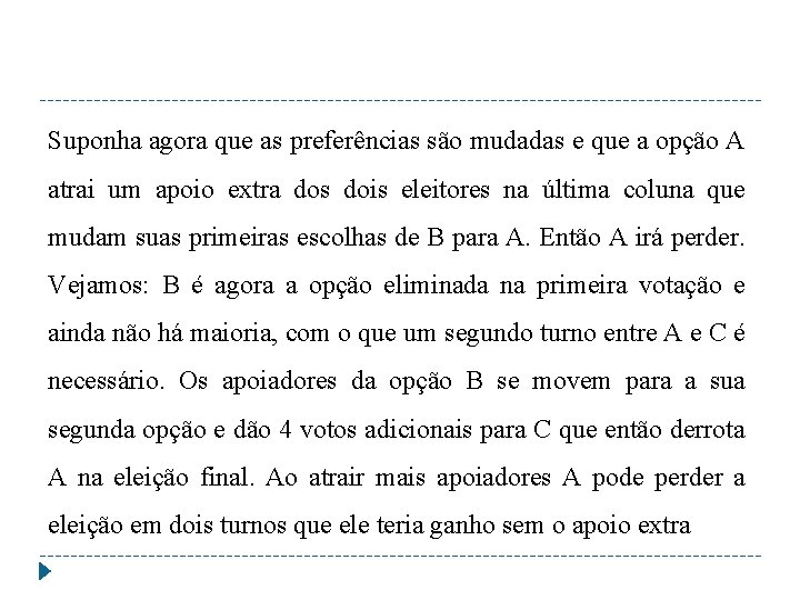 Suponha agora que as preferências são mudadas e que a opção A atrai um