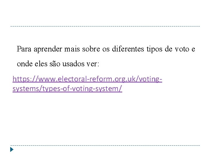 Para aprender mais sobre os diferentes tipos de voto e onde eles são usados