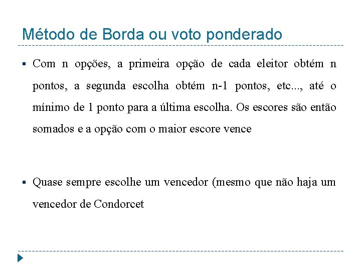 Método de Borda ou voto ponderado § Com n opções, a primeira opção de