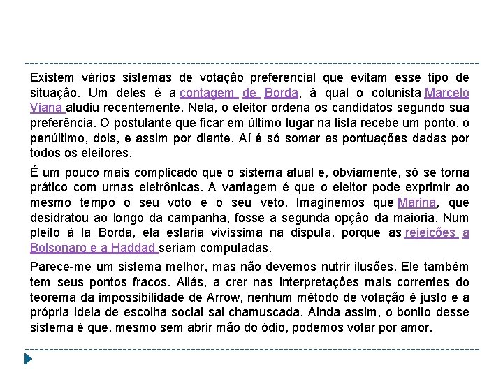 Existem vários sistemas de votação preferencial que evitam esse tipo de situação. Um deles