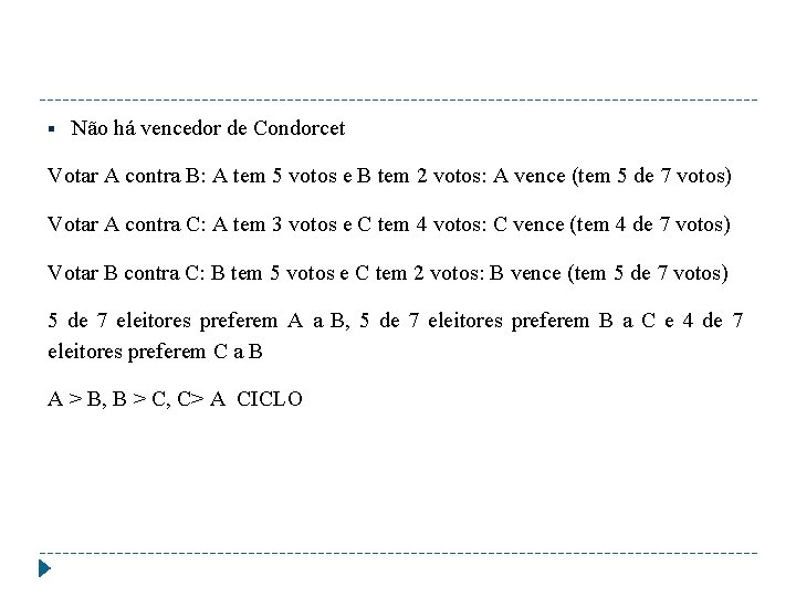 § Não há vencedor de Condorcet Votar A contra B: A tem 5 votos