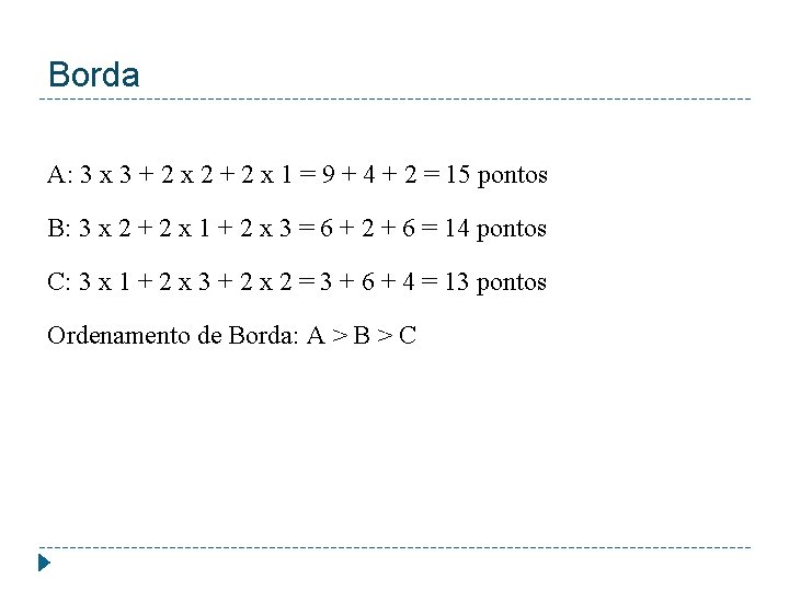 Borda A: 3 x 3 + 2 x 2 + 2 x 1 =