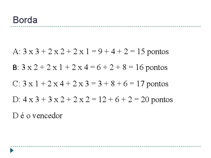 Borda A: 3 x 3 + 2 x 2 + 2 x 1 =